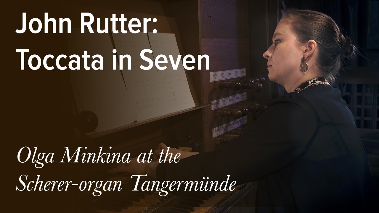 John Rutter: Toccata in Seven | Olga Minkina at Tangermünde (Scherer 1624)