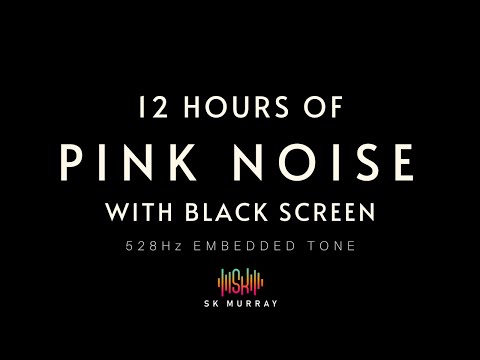 12 Hours Pink Noise BLACK SCREEN, 528Hz Embedded Sine Wave for Deep Sleep, Concentration, Studying