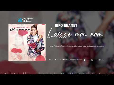 Ibro Gnamet - Laisse mon nom (Son Officiel)