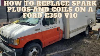 How to replace spark plugs and coils on a ford E350 v10