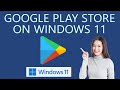 How To Install Google Play Store Apps On Windows 11 PC