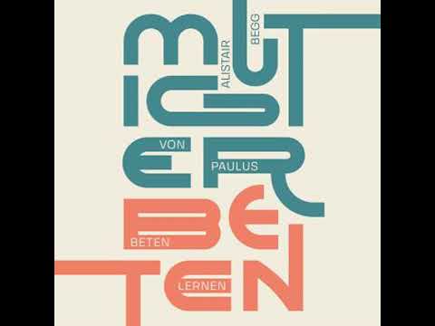 Mutiger beten: Von Paulus beten lernen - Alistair Begg