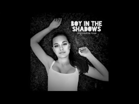 Boy In The Shadows - Impossible Love