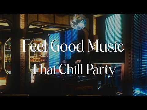Feel Good Music Session 034  | Thai Chill Party MIXSET
