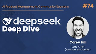 A Deep Dive on DeepSeek for Product Managers - AI PM Community Session #74
