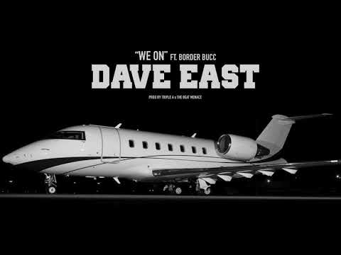 Dave East "WE ON" ft. Border Bucc (FULL / NO DJ)