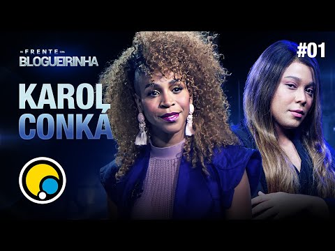 DE FRENTE COM BLOGUEIRINHA: KAROL CONKÁ - T1E1