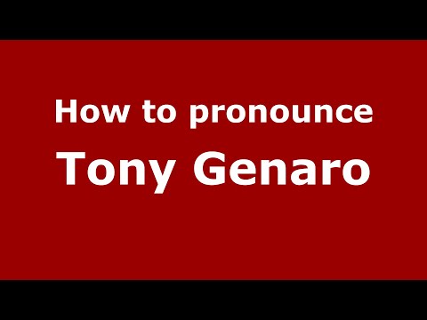 How to pronounce Tony Genaro