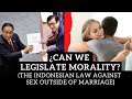Indonesia S Extramarital Sex Law Can We Legislate Morality