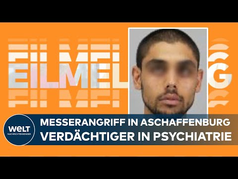 Messerangriff in Aschaffenburg: Mordverdächtiger Afghane kommt in Mordverdächtiger | EILMELDUNG