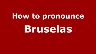 How to pronounce Bruselas