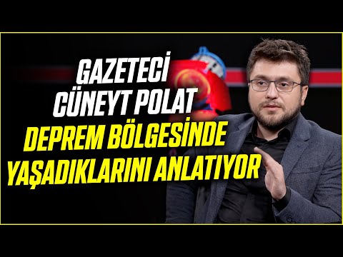 Gazeteci Cüneyt Polat Deprem Bölgesinde Yaşadıklarını Anlatıyor | Kalbe Düşünce