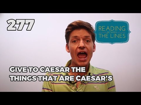 Reading Between the Lines 277 - Give to Caesar the Things that are Caesar's