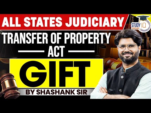 Gift Under Transfer of Property Act: Key Provisions Explained By Shashank Sir | StudyIQ Judiciary