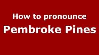 How to pronounce Pembroke Pines