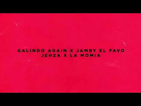 Jehza- Jamby el Favo- Galindo Again- (feat la momia) La vida me cambio