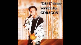 &quot;CAFE&quot; - demo version by GDragon