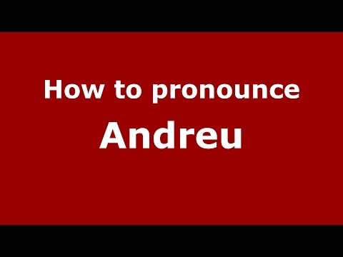 How to pronounce Andreu