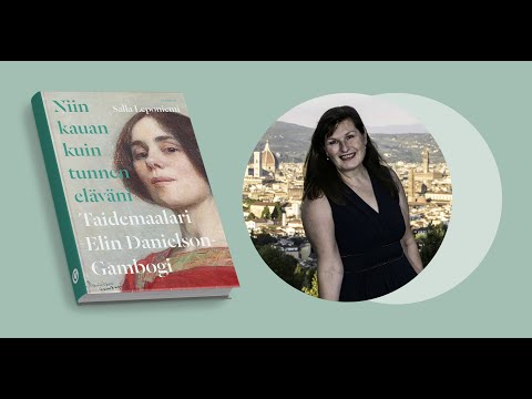 GummerusLive! Kultakauden taidemaalari Elin Danielson-Gambogin boheemi ja värikäs elämä