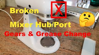 DIY Hub Gears & Grease Replacement for KitchenAid Artisan Mixer — Broken Front Hub Port Repair