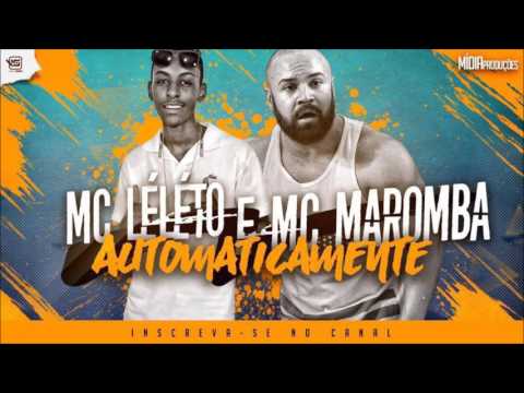 MC Léléto e MC Maromba - Automaticamente