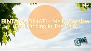 BINTANG DIHATI - Melly Goeslaw (Ost Dancing In The Rain)