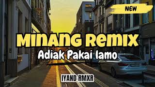 Download lagu Minang Remix _ Adiak Pakai Lamo || IYAND RMXR NEW 2024🌴🌴 mp3