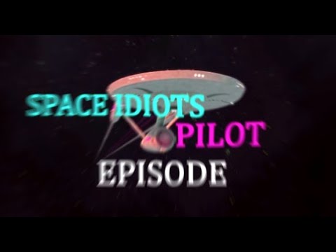 Space Idiots: Pilot Episode