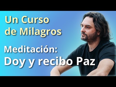 Meditación para recibir Paz - Un Curso de Milagros