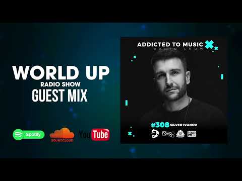 Silver Ivanov -  World Up Radio Show 308