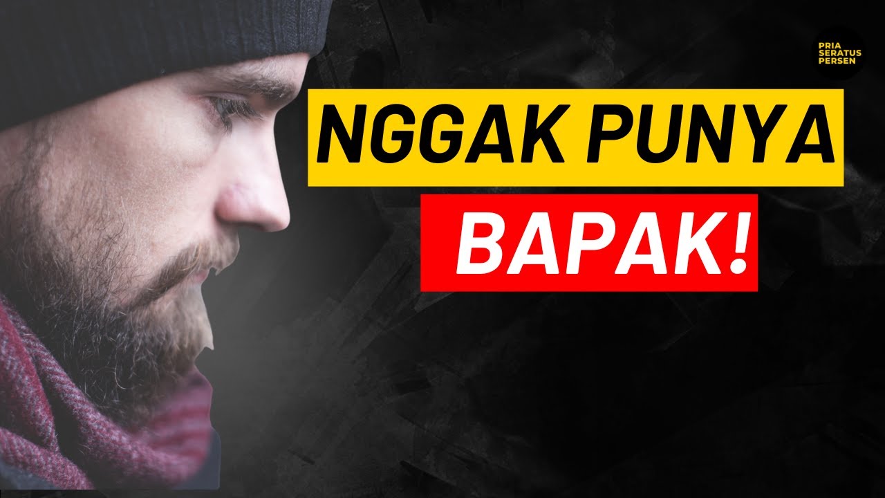Buat lo yang DEWASA TANPA AYAH, lakukan 4 hal ini bro!