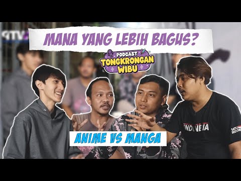 ANIME VS MANGA!! MANAKAH YANG LEBIH BAGUS?? - TONGKRONGAN WIBU EPS 1