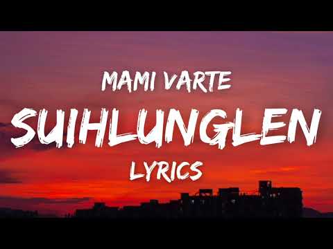 Mami Varte - Suihlunglen (Lyrics)