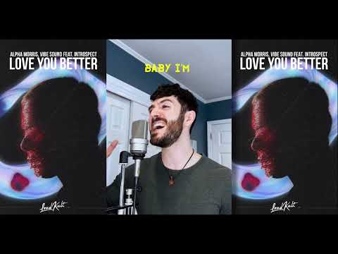 Alpha Morris, Vibe Sounds ft. Introspect - Love You Better (Lyric Video)