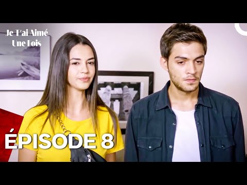 I Loved You Once - Episode 8 (French Dubbed)
