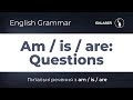 Am Is Are Questions