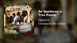 Se Quedaron A Tres Pasos - Calibre 50