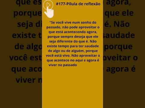 VOCÊ CONSIDERA SEU PRESENTE PRECIOSO OU ESTÁ PRESO AO PASSADO? #reflexão #sabedoria #pílulas
