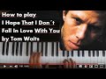 Tom Waits - I hope that I don´t fall in love with you - piano tutorial
