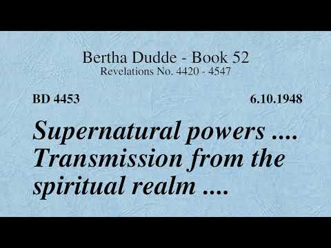 BD 4453 - SUPERNATURAL POWERS .... TRANSMISSION FROM THE SPIRITUAL REALM ....
