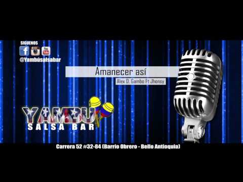 AMANECER ASI - Alex D Gambo Ft Jhonsy