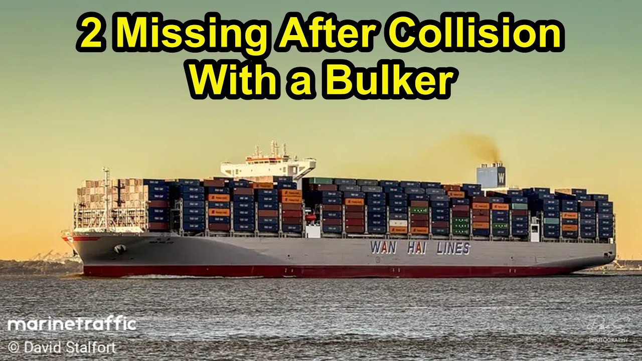 Two Missing as Chinese Bulker Sinks After Colliding with Wan Hai Boxship.