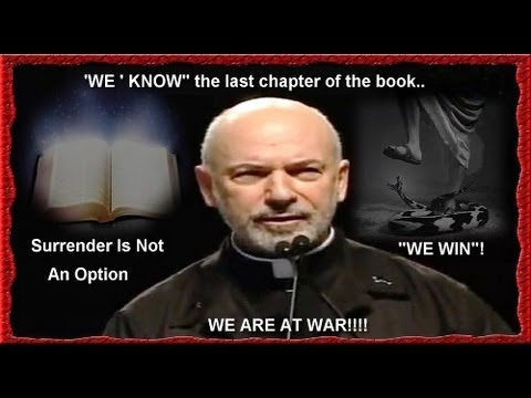 Fr. Corapi ~ SURRENDER IS NOT AN OPTION! ~ Pt. 1: Reality Check:We Are at War!