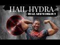 Hail Hydra - Huge Arm Workout!!