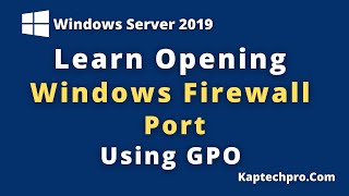 Open Firewall Port Using Group Policy In Windows Server 2019