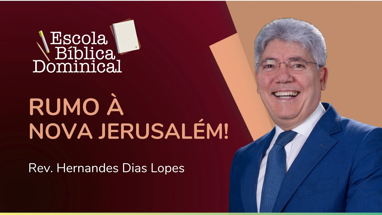 RUMO À NOVA JERUSALÉM | Rev. Hernandes Dias Lopes | IPP