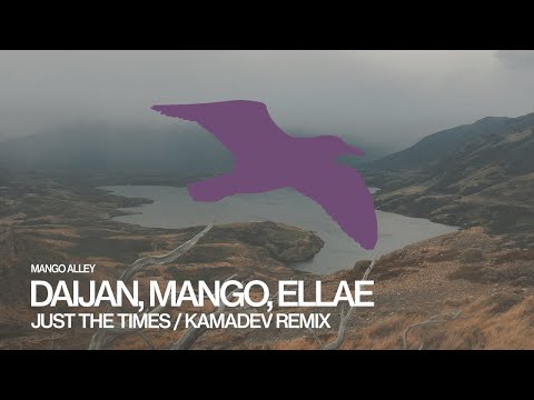 DAIJAN, MANGO, ELLAE Just The Times (KAMADEV Remix)