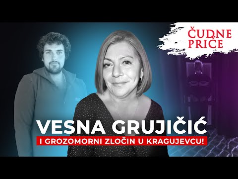 ČUDNE PRICE 271 - VESNA GRUJIČIĆ i grozomorni zločin u Kragujevcu‼️