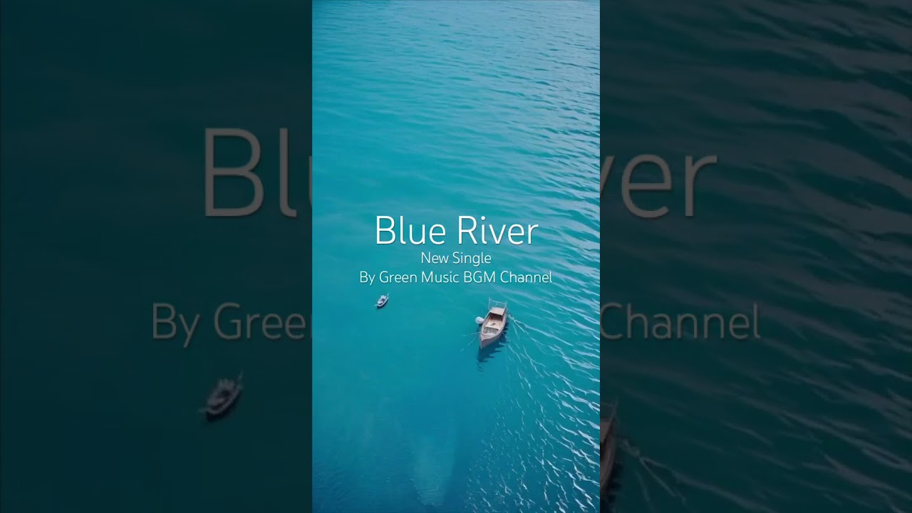 Embraced the Gentle Melody of Piano in Blue River by Green Music BGM channel 💙 #River #Blue #NewWave