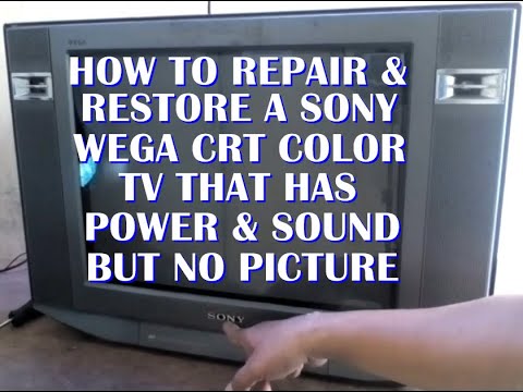 How to repair & restore a Sony Wega crt flat color tv that has power & sound but no picture.